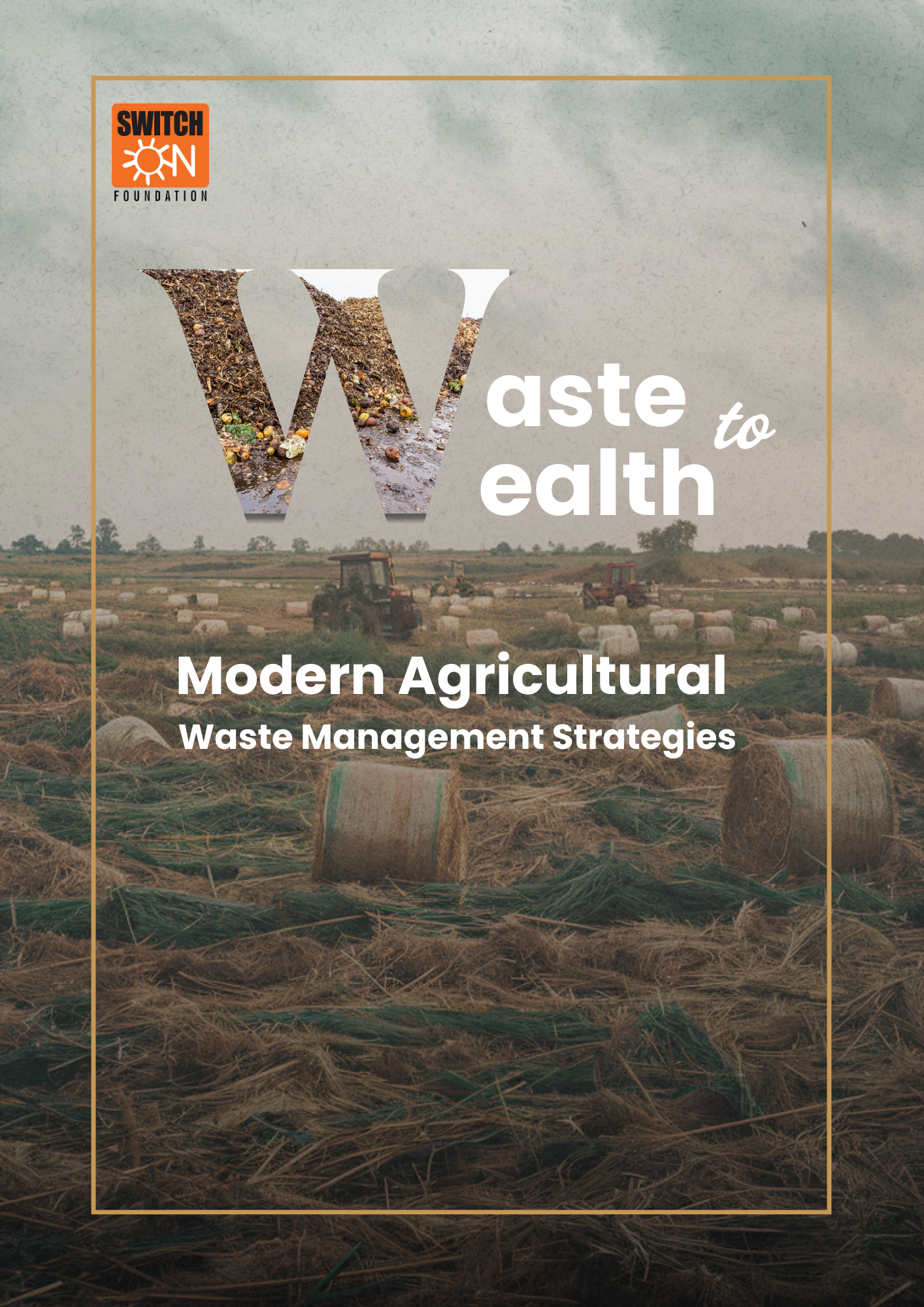 Waste to Wealth: Modern Agricultural Waste Management Strategies